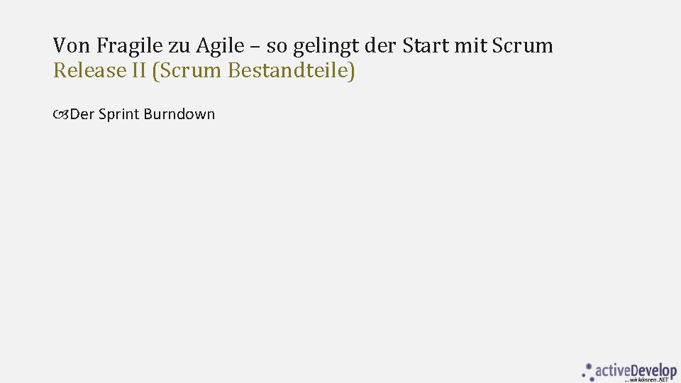 Von Fragile zu Agile – so gelingt der Start mit Scrum Release II (Scrum