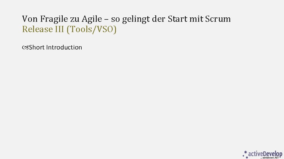 Von Fragile zu Agile – so gelingt der Start mit Scrum Release III (Tools/VSO)