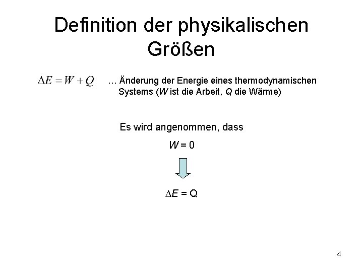 Definition der physikalischen Größen … Änderung der Energie eines thermodynamischen Systems (W ist die Definition der physikalischen Größen … Änderung der Energie eines thermodynamischen Systems (W ist die