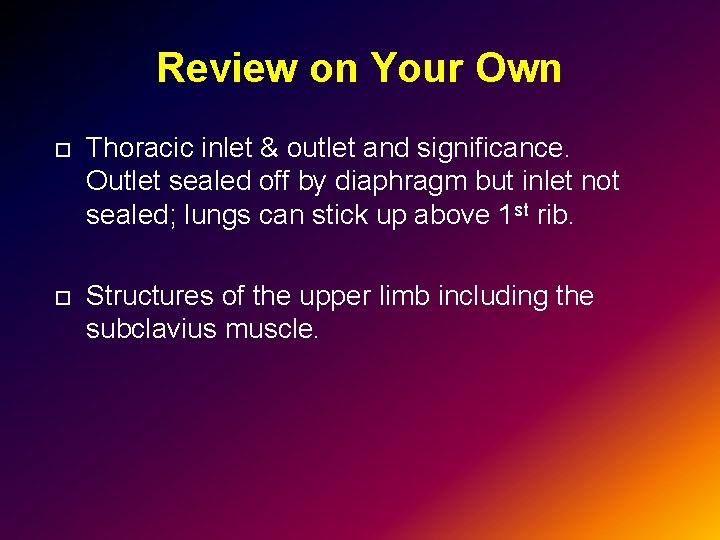 Review on Your Own Thoracic inlet & outlet and significance. Outlet sealed off by