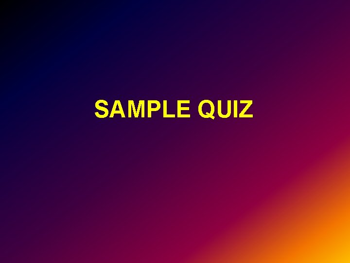 SAMPLE QUIZ 