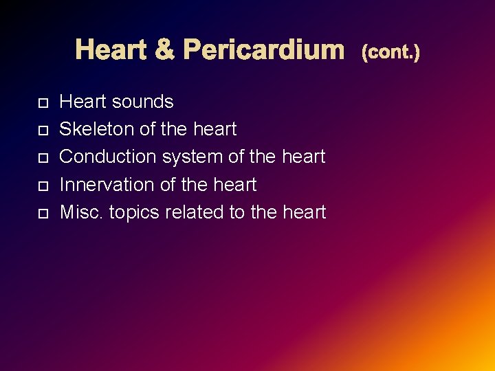 Heart & Pericardium (cont. ) Heart sounds Skeleton of the heart Conduction system of