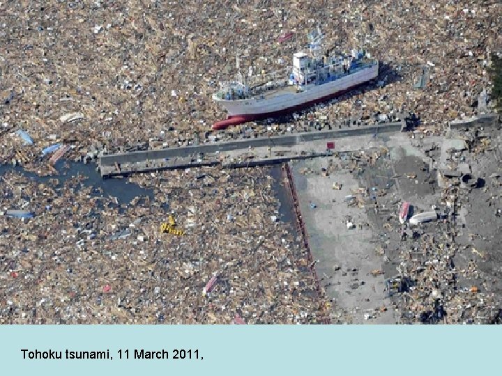 Tohoku tsunami, 11 March 2011, 