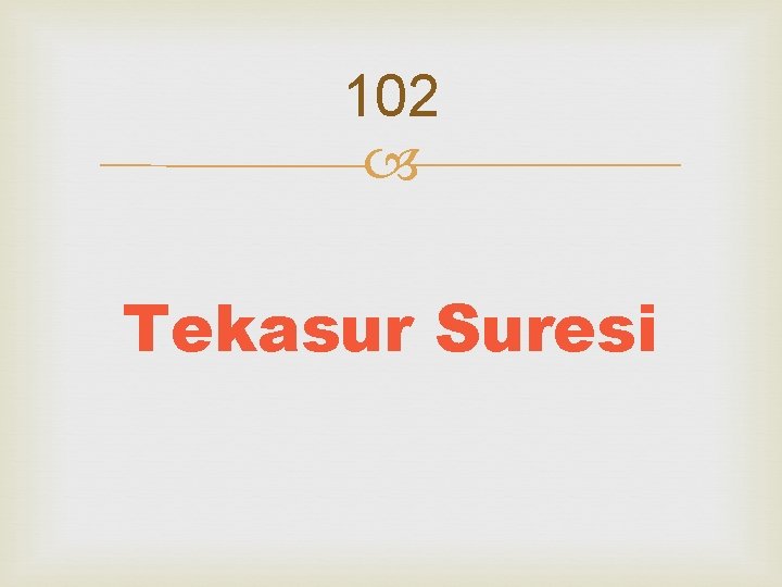 102 Tekasur Suresi 