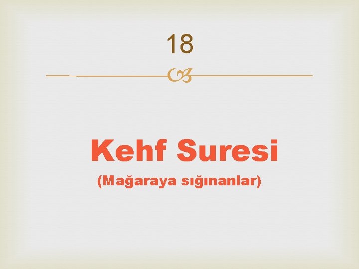 18 Kehf Suresi (Mağaraya sığınanlar) 