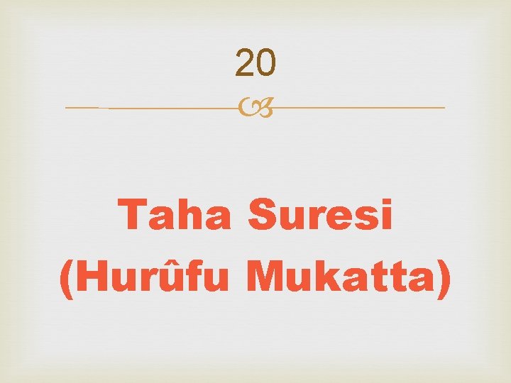 20 Taha Suresi (Hurûfu Mukatta) 