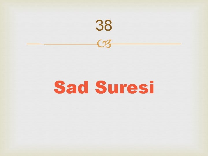 38 Sad Suresi 