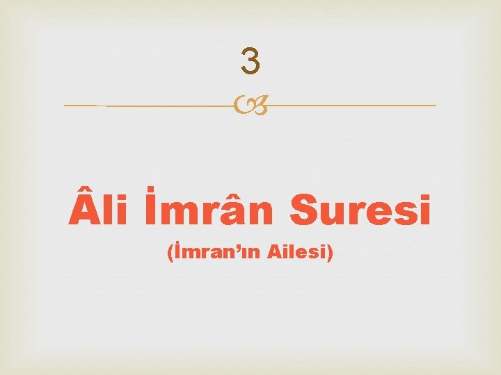 3 li İmrân Suresi (İmran’ın Ailesi) 