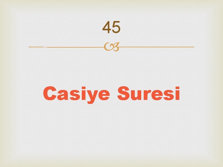 45 Casiye Suresi 