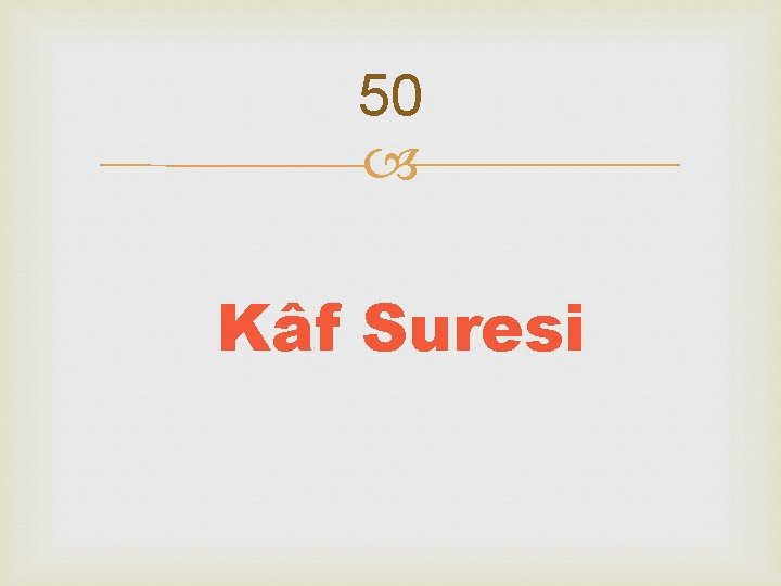 50 Kâf Suresi 