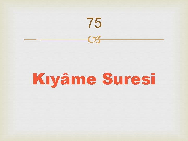 75 Kıyâme Suresi 