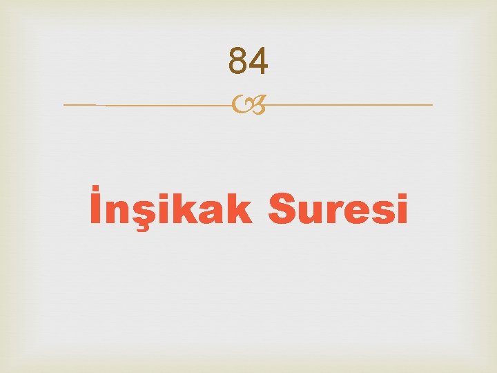 84 İnşikak Suresi 