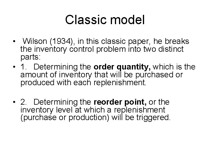 Classic model • Wilson (1934), in this classic paper, he breaks the inventory control