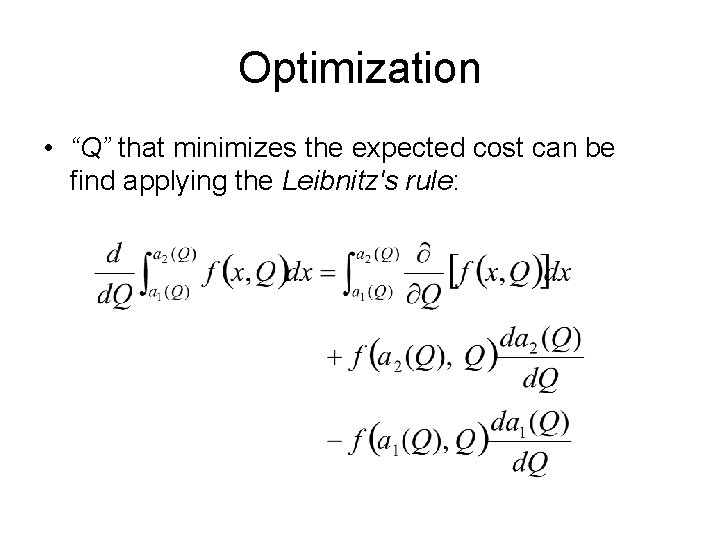 Optimization • “Q” that minimizes the expected cost can be find applying the Leibnitz's