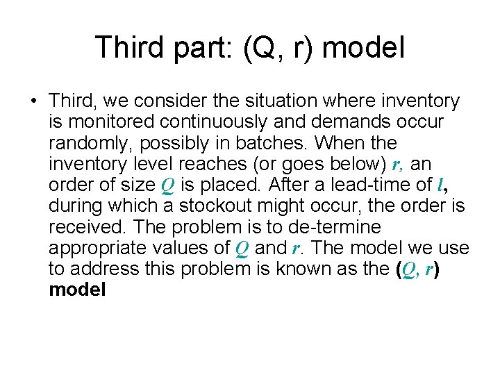 Third part: (Q, r) model • Third, we consider the situation where inventory is