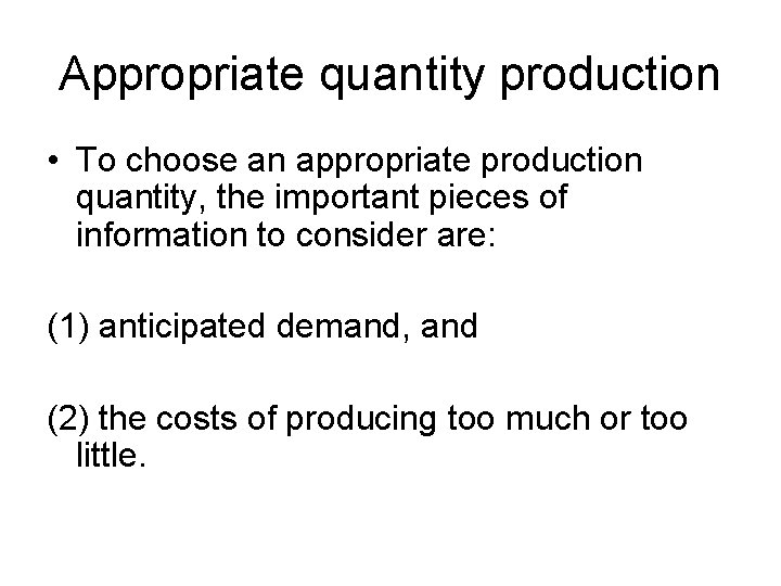 Appropriate quantity production • To choose an appropriate production quantity, the important pieces of