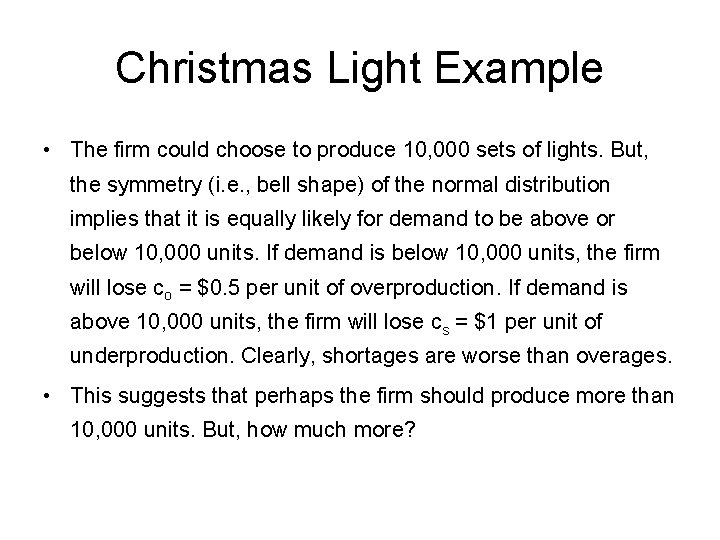 Christmas Light Example • The firm could choose to produce 10, 000 sets of