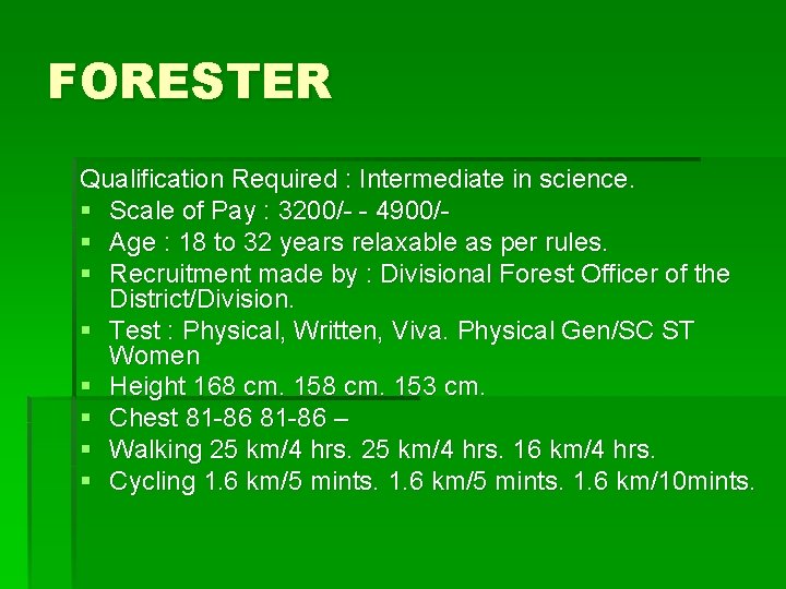 FORESTER Qualification Required : Intermediate in science. § Scale of Pay : 3200/- -