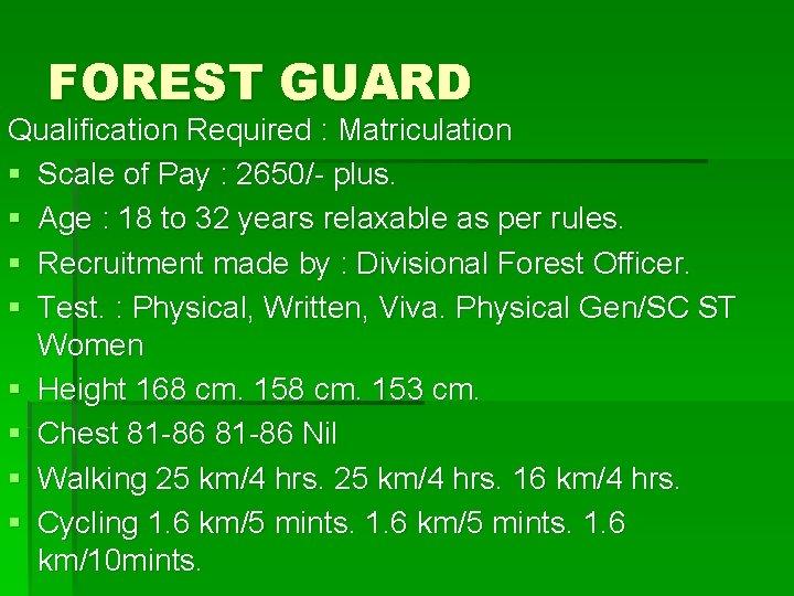 FOREST GUARD Qualification Required : Matriculation § Scale of Pay : 2650/- plus. §