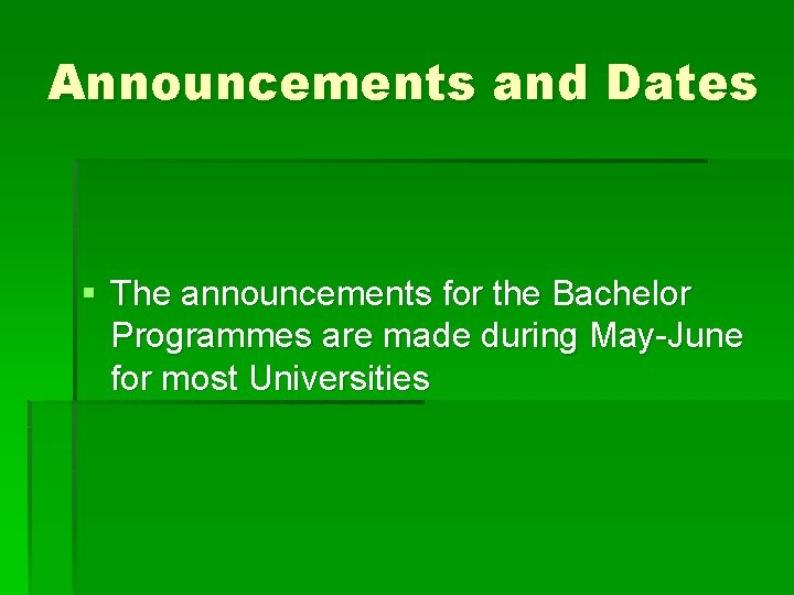 Announcements and Dates § The announcements for the Bachelor Programmes are made during May-June