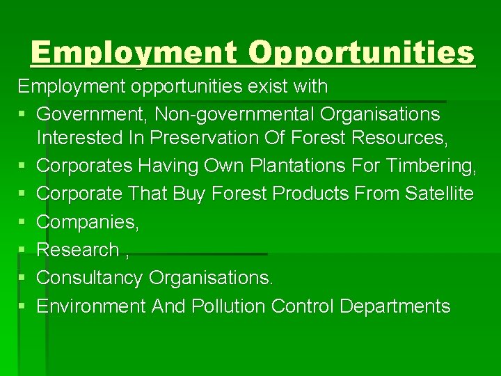 Employment Opportunities Employment opportunities exist with § Government, Non-governmental Organisations Interested In Preservation Of
