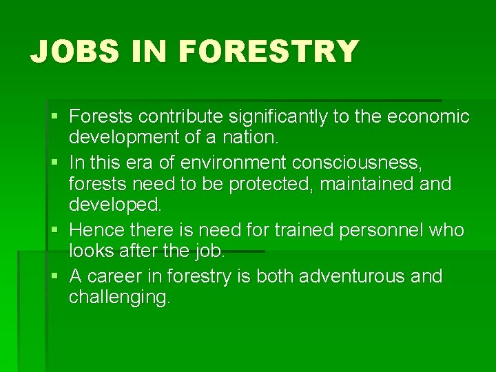 JOBS IN FORESTRY § Forests contribute significantly to the economic development of a nation.