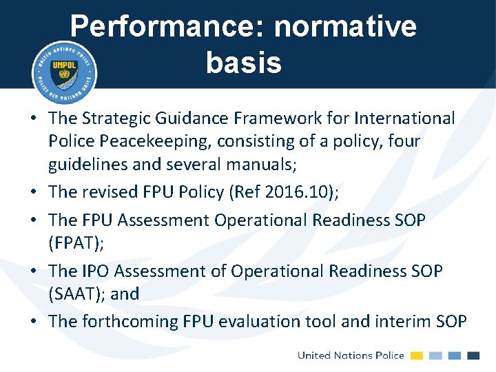 Performance: normative basis • The Strategic Guidance Framework for International Police Peacekeeping, consisting of Performance: normative basis • The Strategic Guidance Framework for International Police Peacekeeping, consisting of