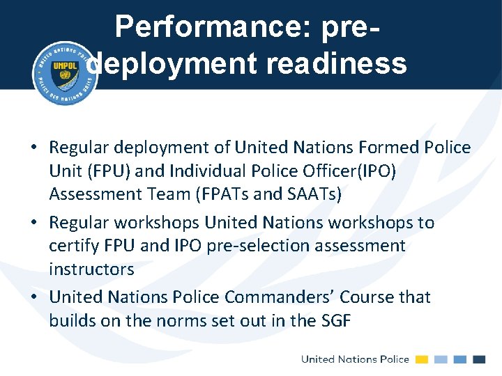 Performance: predeployment readiness • Regular deployment of United Nations Formed Police Unit (FPU) and Performance: predeployment readiness • Regular deployment of United Nations Formed Police Unit (FPU) and