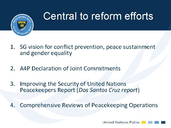 Central to reform efforts 1. SG vision for conflict prevention, peace sustainment and gender Central to reform efforts 1. SG vision for conflict prevention, peace sustainment and gender