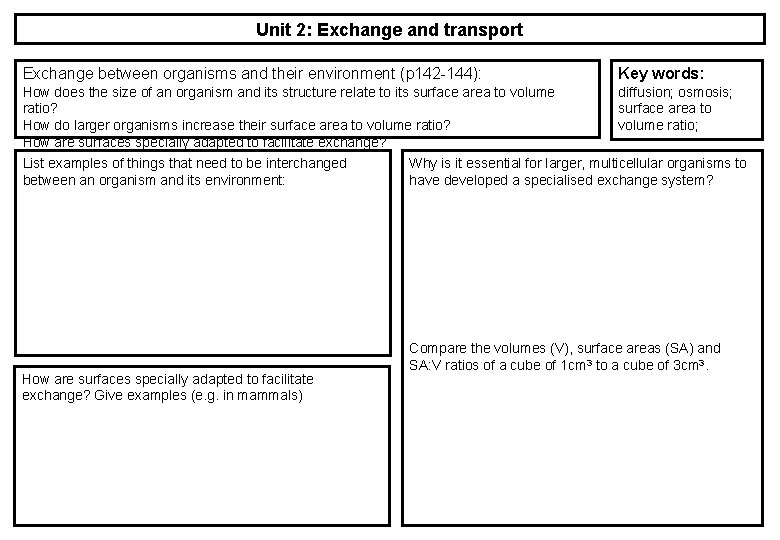 Unit 2: Exchange and transport Exchange between organisms and their environment (p 142 -144): Unit 2: Exchange and transport Exchange between organisms and their environment (p 142 -144):