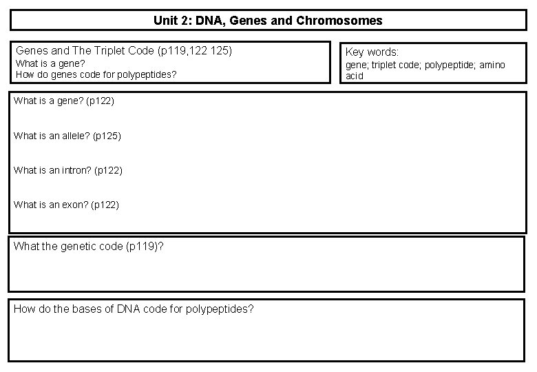 Unit 2: DNA, Genes and Chromosomes Genes and The Triplet Code (p 119, 122 Unit 2: DNA, Genes and Chromosomes Genes and The Triplet Code (p 119, 122