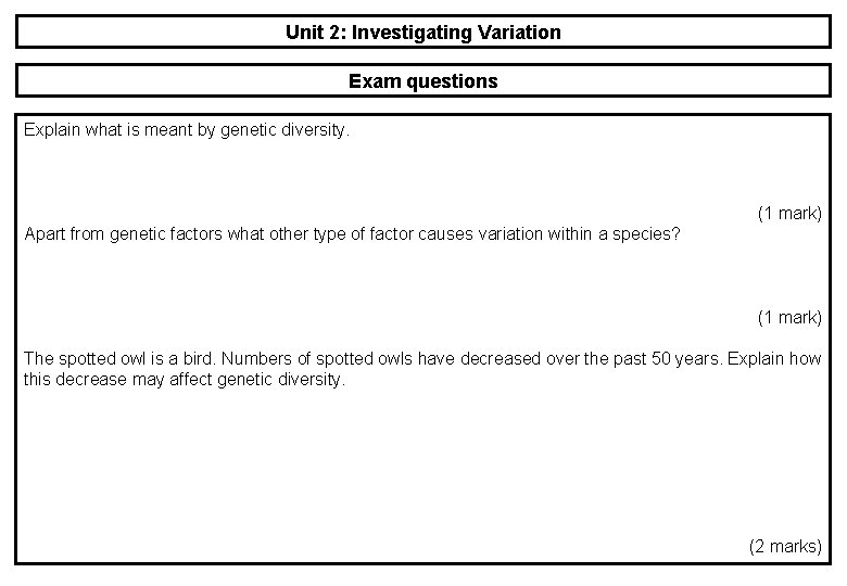 Unit 2: Investigating Variation Exam questions Explain what is meant by genetic diversity. (1 Unit 2: Investigating Variation Exam questions Explain what is meant by genetic diversity. (1