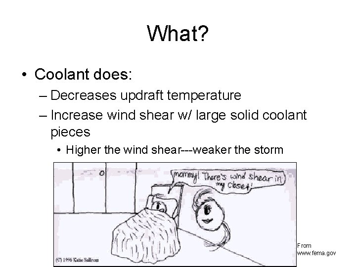 What? • Coolant does: – Decreases updraft temperature – Increase wind shear w/ large