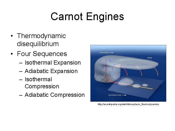 Carnot Engines • Thermodynamic disequilibrium • Four Sequences – Isothermal Expansion – Adiabatic Expansion