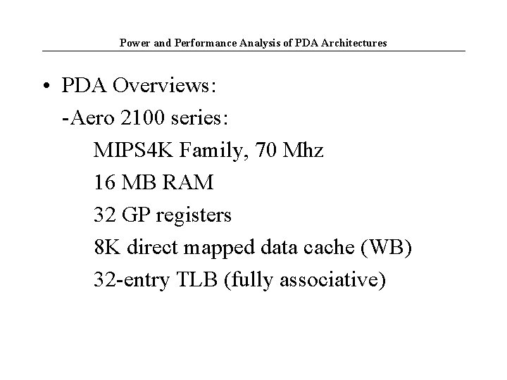 Power and Performance Analysis of PDA Architectures • PDA Overviews: -Aero 2100 series: MIPS