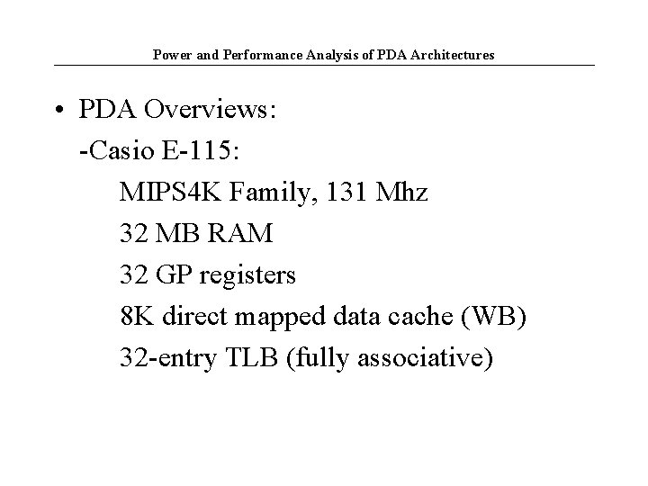 Power and Performance Analysis of PDA Architectures • PDA Overviews: -Casio E-115: MIPS 4