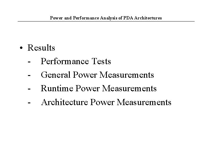 Power and Performance Analysis of PDA Architectures • Results - Performance Tests - General