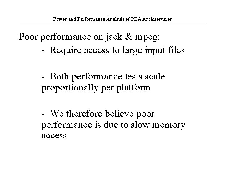 Power and Performance Analysis of PDA Architectures Poor performance on jack & mpeg: -