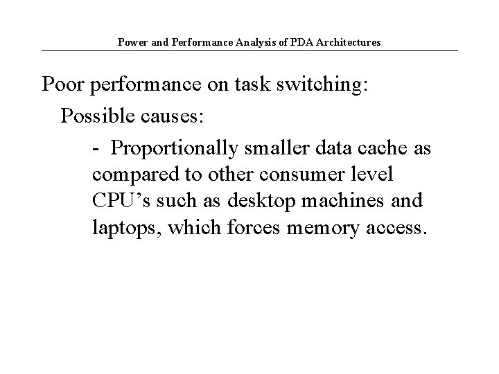 Power and Performance Analysis of PDA Architectures Poor performance on task switching: Possible causes:
