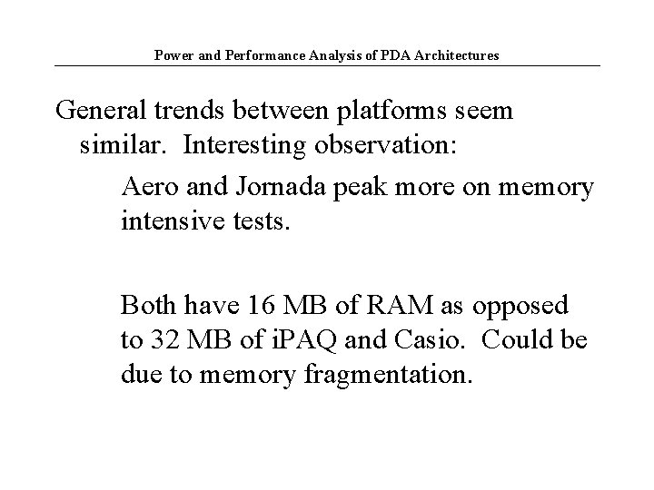 Power and Performance Analysis of PDA Architectures General trends between platforms seem similar. Interesting