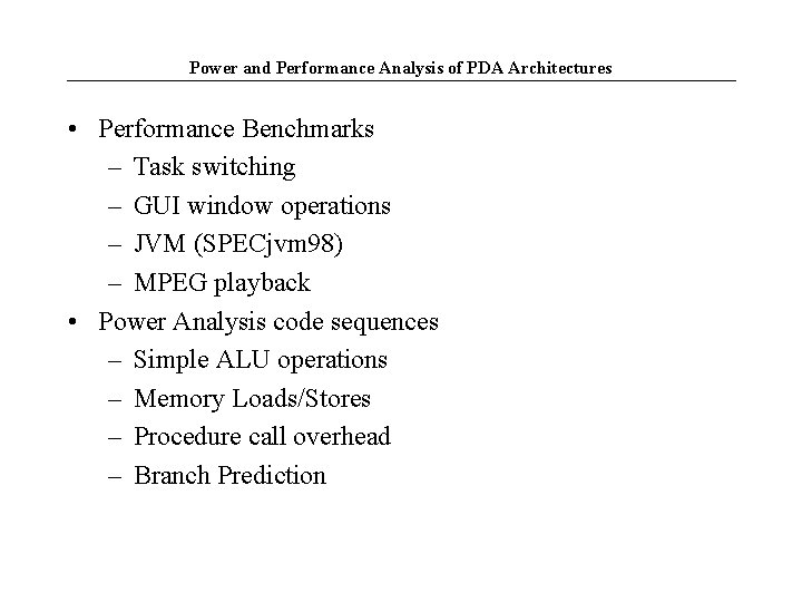 Power and Performance Analysis of PDA Architectures • Performance Benchmarks – Task switching –