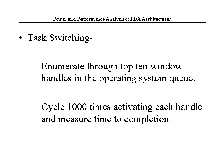 Power and Performance Analysis of PDA Architectures • Task Switching. Enumerate through top ten