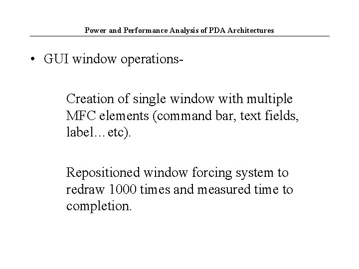 Power and Performance Analysis of PDA Architectures • GUI window operations. Creation of single
