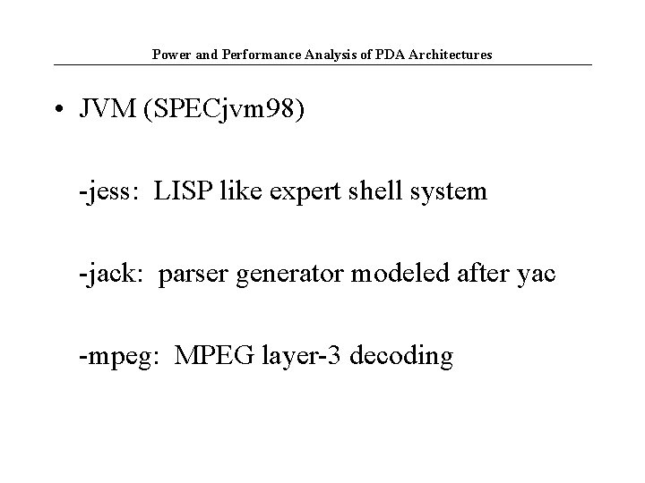 Power and Performance Analysis of PDA Architectures • JVM (SPECjvm 98) -jess: LISP like