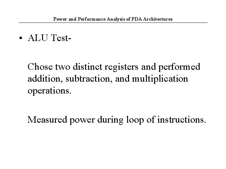 Power and Performance Analysis of PDA Architectures • ALU Test. Chose two distinct registers