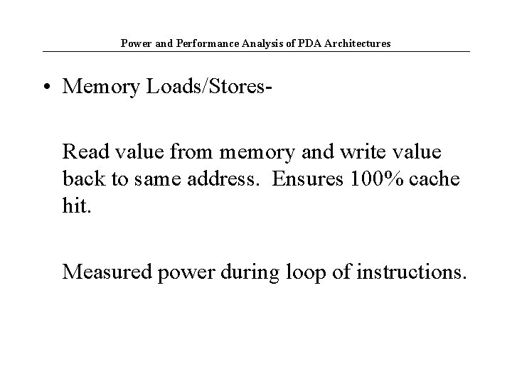 Power and Performance Analysis of PDA Architectures • Memory Loads/Stores. Read value from memory