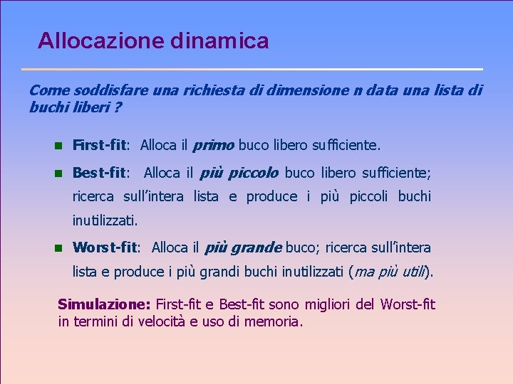Allocazione dinamica Come soddisfare una richiesta di dimensione n data una lista di buchi