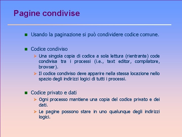 Pagine condivise n Usando la paginazione si può condividere codice comune. n Codice condiviso