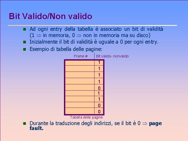 Bit Valido/Non valido n Ad ogni entry della tabella è associato un bit di