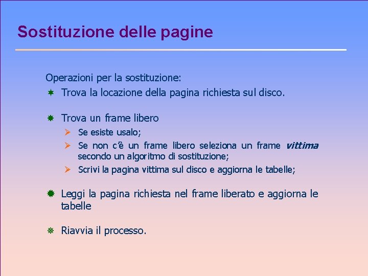 Sostituzione delle pagine Operazioni per la sostituzione: ¬ Trova la locazione della pagina richiesta